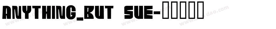 anything_but Sue字体转换